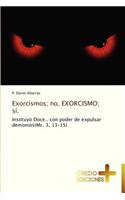 Exorcismos; No. Exorcismo; Si.