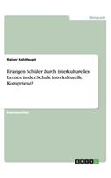 Erlangen Schüler durch interkulturelles Lernen in der Schule interkulturelle Kompetenz?: (German)