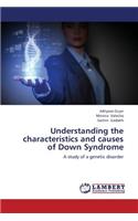 Understanding the Characteristics and Causes of Down Syndrome