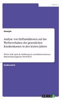 Analyse von Einflussfaktoren auf das Werbeverhalten der gesetzlichen Krankenkassen in den letzten Jahren: Welche Rolle spielt die Einführung des morbiditätsorientierten Risikostrukturausgleichs (Morbi-RSA)?