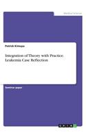 Integration of Theory with Practice. Leukemia Case Reflection