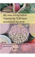 My new eating habits inspired by Traditional Chinese Medicine have minimized my acne