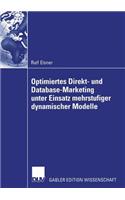 Optimiertes Direkt- und Database-Marketing unter Einsatz mehrstufiger dynamischer Modelle: (German)
