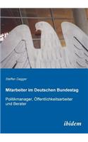 Mitarbeiter im Deutschen Bundestag. Politikmanager, Öffentlichkeitsarbeiter und Berater