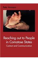 Reaching out to People in Comatose States: Contact and Communication