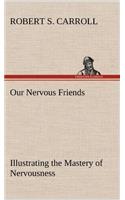 Our Nervous Friends - Illustrating the Mastery of Nervousness