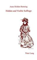Hidden and Visible Suffrage: Emancipation and the Edwardian Woman in Galsworthy, Wells and Forster