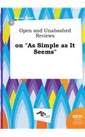 Open and Unabashed Reviews on as Simple as It Seems