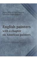 English Painters with a Chapter on American Painters