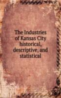 THE INDUSTRIES OF KANSAS CITY HISTORICA