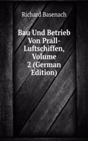Bau Und Betrieb Von Prall-Luftschiffen, Volume 2 (German Edition)
