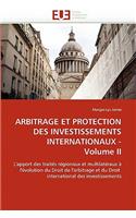 Arbitrage Et Protection Des Investissements Internationaux - Volume II