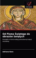 Od Pisma Swietego do obrazów swietych