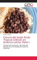 Ciencia del Suelo Ácido Tropical (Ultisol) en América Latina