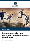 Beziehung zwischen Entscheidungsfindung und Emotionen