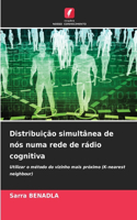 Distribuição simultânea de nós numa rede de rádio cognitiva