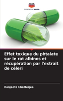 Effet toxique du phtalate sur le rat albinos et récupération par l'extrait de céleri