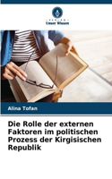 Rolle der externen Faktoren im politischen Prozess der Kirgisischen Republik