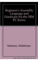 Beginner's Assembly Langauge and Hardware for the IBM PC Series