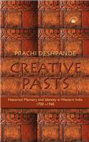 Creative Pasts: Historical Memory And Identity In Western India 1700-1960