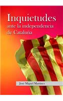 Inquietudes ante la independencia de Cataluna