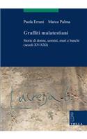 Graffiti Malatestiani: Storie Di Donne, Uomini, Muri E Banchi (Secoli XV-XXI)