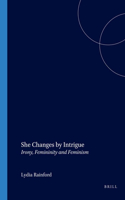 She Changes by Intrigue: Irony, Femininity and Feminism(6 GENUS: Gender in Modern Culture)