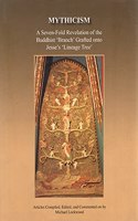 Mythicism: A Seven-Fold Revelation of the Buddhist 'Branch' Grafted onto Jesse's 'Lineage Tree'
