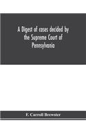 digest of cases decided by the Supreme Court of Pennsylvania, as reported from 3d Wright to 5th P. F. Smith, inclusive [1861-1867] with table of titles and table of cases