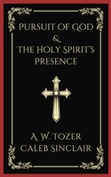 Pursuit of God and The Holy Spirit's Presence