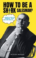 How to be a Shark Salesman?- Hacks & Tips to Improve Your Selling Skills