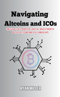 Navigating Altcoins and ICOs: Unleash the Power of Digital Investments in the Altcoin and ICO Landscape