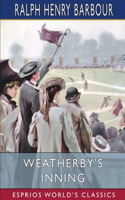 Weatherby's Inning (Esprios Classics): A Story of College Life and Baseball