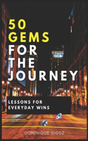 50 Gems for the Journey: Lessons for Everyday Wins