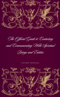 The Official Guide to Contacting and Communicating With Spiritual Beings and Entities