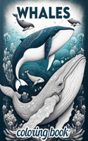 Whales Coloring Book: Journey to the Heart of the Ocean and Encounter Whales in Their Spectacular Underwater Kingdoms, Inspiring Creativity and Conservation Along the Way