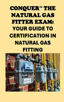 Conquer the Natural Gas Fitter Exam