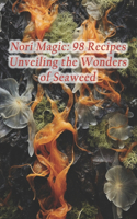 Nori Magic: 98 Recipes Unveiling the Wonders of Seaweed