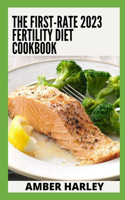 The First-rate 2023 Fertility Diet Cookbook: 100+ Healthy Recipes