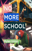 No More School!