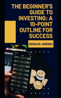Beginner's Guide to Investing: A 10-Point Outline for Success