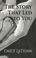 The Story That Led to You