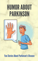 Humor About Parkinson: Fun Stories About Parkinson's Disease: Funny Parkinson'S Disease Story