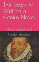 The Basics of Writing a Genius Novel: Word. Intellect. Soul