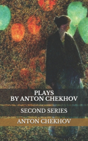 Plays By Anton Chekhov: Second Series