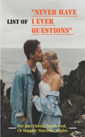 List of "Never Have I ever Questions" For Just Dating, Newlywed, Or Happily Married Couples: Have Dirty Fun And Sexy Adventures