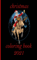 christmas coloring book 2021: 100 pages - A Christmas Coloring Book for Adults with Santas, Reindeer, Ornaments, Wreaths, Gifts, and More Coloring Book with Fun, Easy, and Relaxi