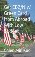 Get E2/EB2/NIW Green Card from Abroad With Low Budget