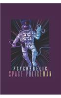 Psychodelic Space Policeman Psychonaut