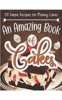 09 Simple Recipes for Making Cakes An Amazing Book of Cakes